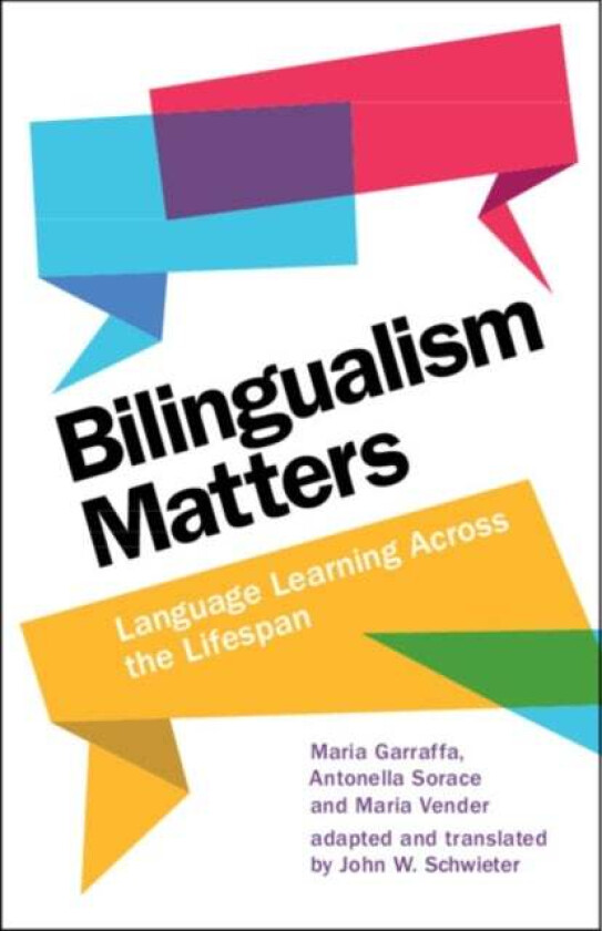 Bilingualism Matters av Maria (University of East Anglia) Garraffa, Antonella (University of Edinburgh) Sorace, Maria (University of Verona) Vender