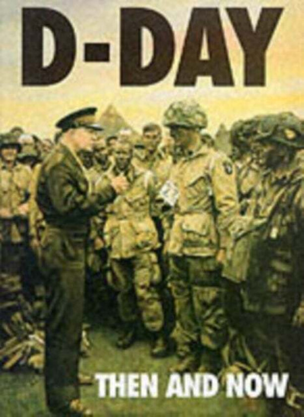 D-Day: Then and Now (Volume 1)
