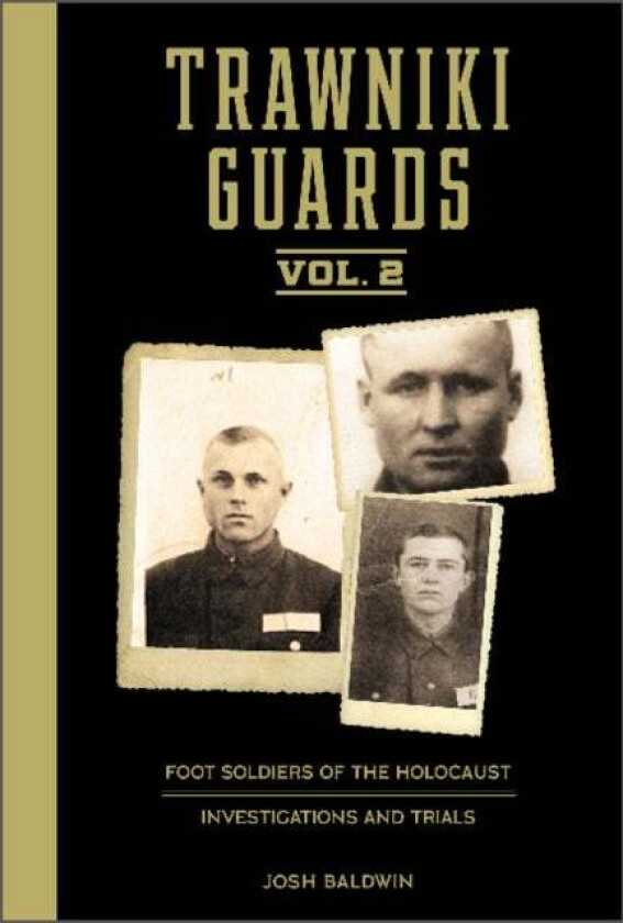 Trawniki Guards: Foot Soldiers of the Holocaust av Josh Baldwin