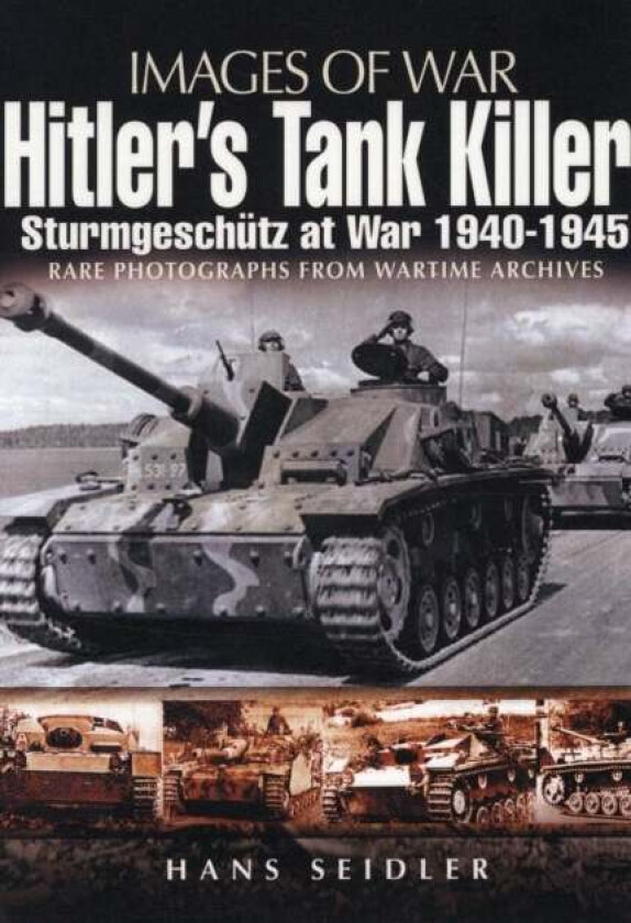 Hitler's Tank Killer: Sturmgeschutz at War 1940-1945 av Hans Seidler