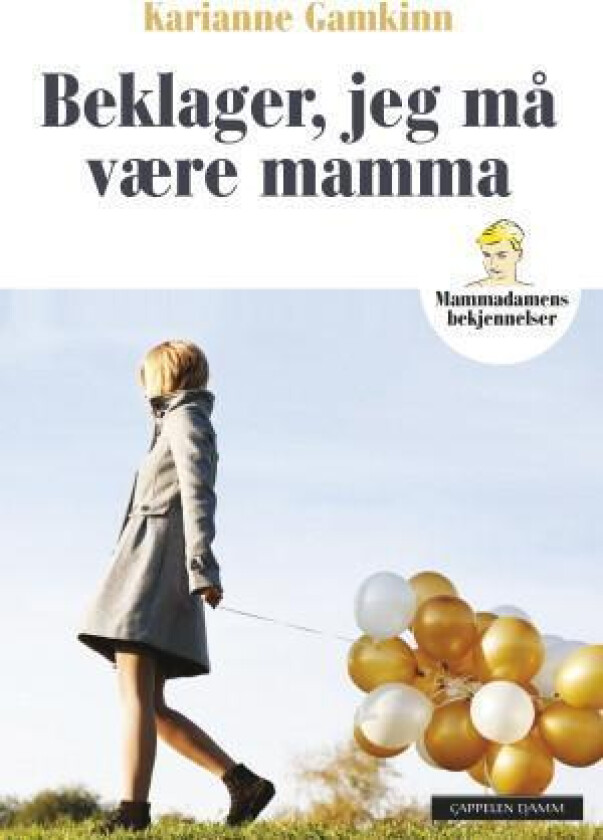 Beklager, jeg må være mamma av Karianne Gamkinn