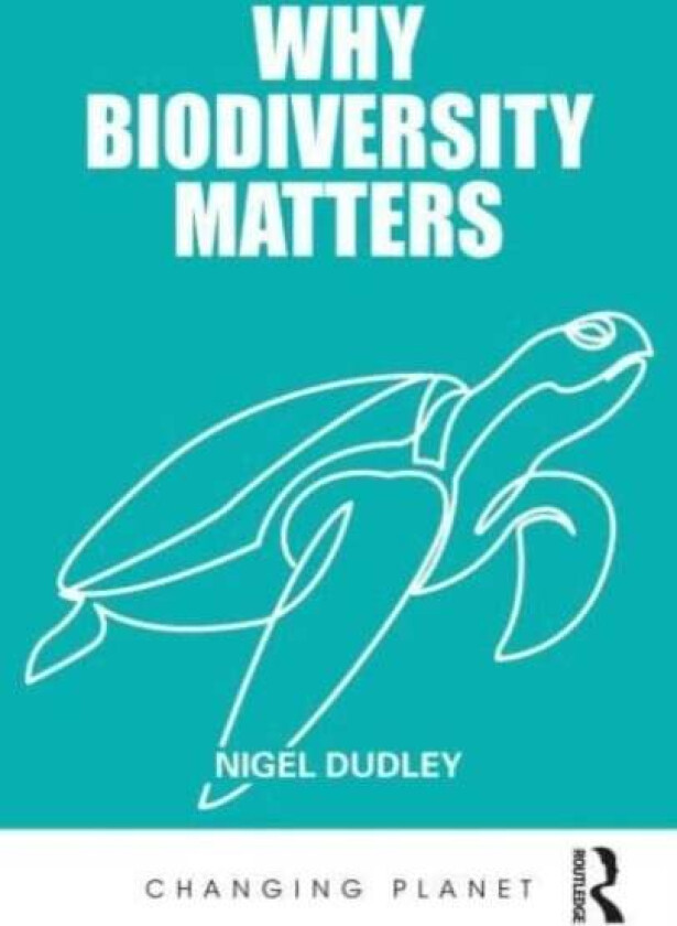 Why Biodiversity Matters av Nigel Dudley