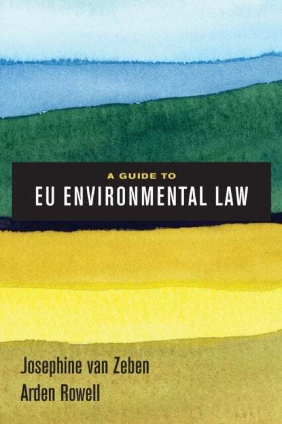 A Guide to EU Environmental Law av Josephine van Zeben, Arden Rowell
