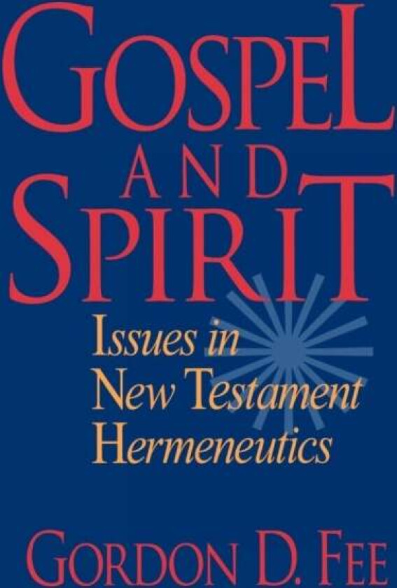Gospel and Spirit - Issues in New Testament Hermeneutics av Gordon D. Fee