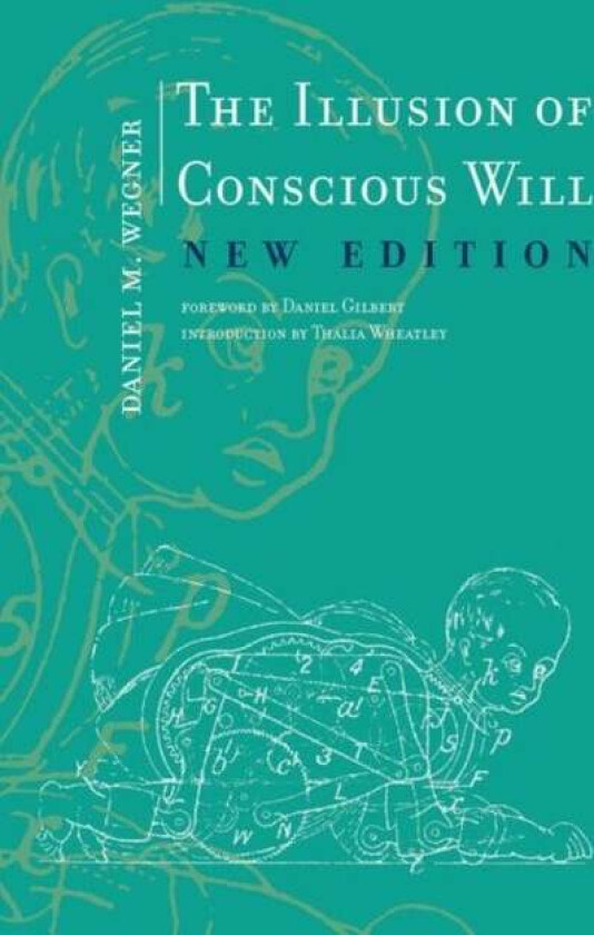 The Illusion of Conscious Will av Daniel M. Wegner