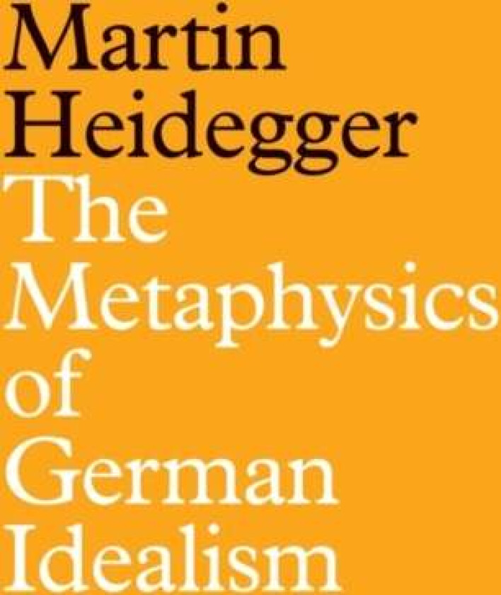 The Metaphysics of German Idealism av Martin Heidegger