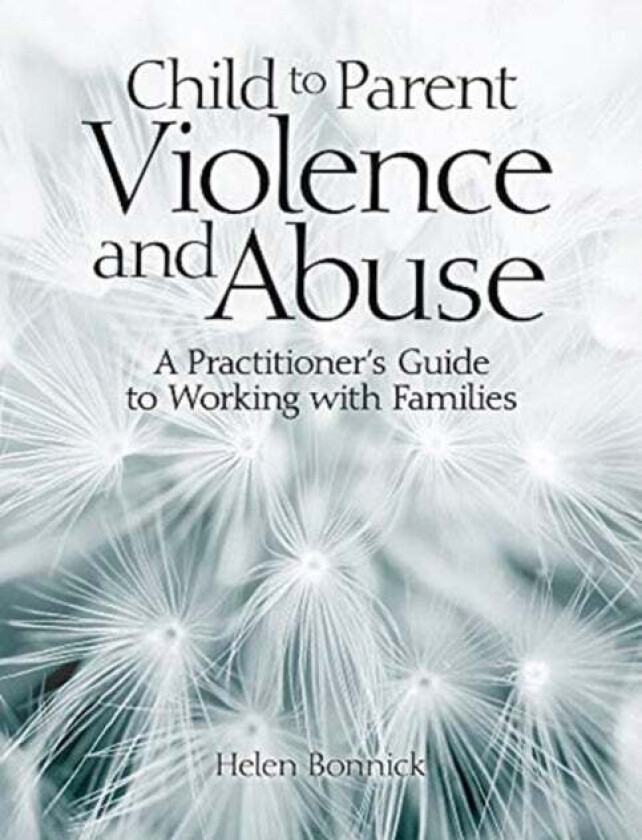 Child to Parent Violence and Abuse av Helen Bonnick