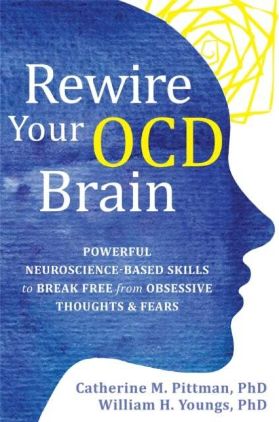 Rewire Your OCD Brain av Catherine M Pittman, William Youngs