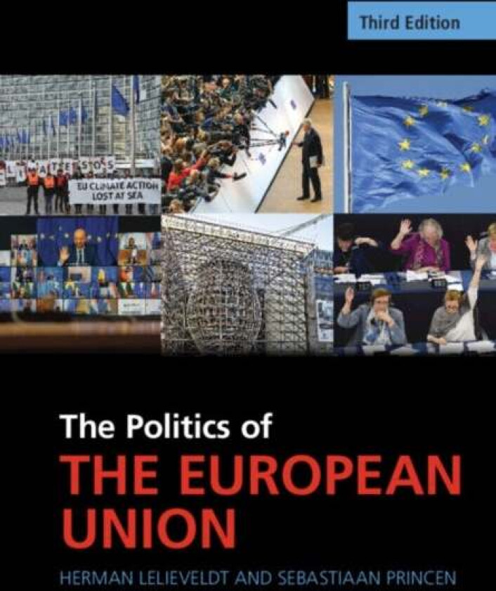 The Politics of the European Union av Herman (Universiteit Utrecht The Netherlands) Lelieveldt, Sebastiaan (Universiteit Utrecht The Netherlands) Prin