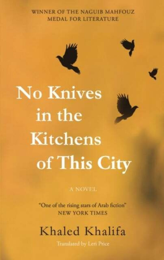 No Knives in the Kitchens of This City av Khaled Khalifa