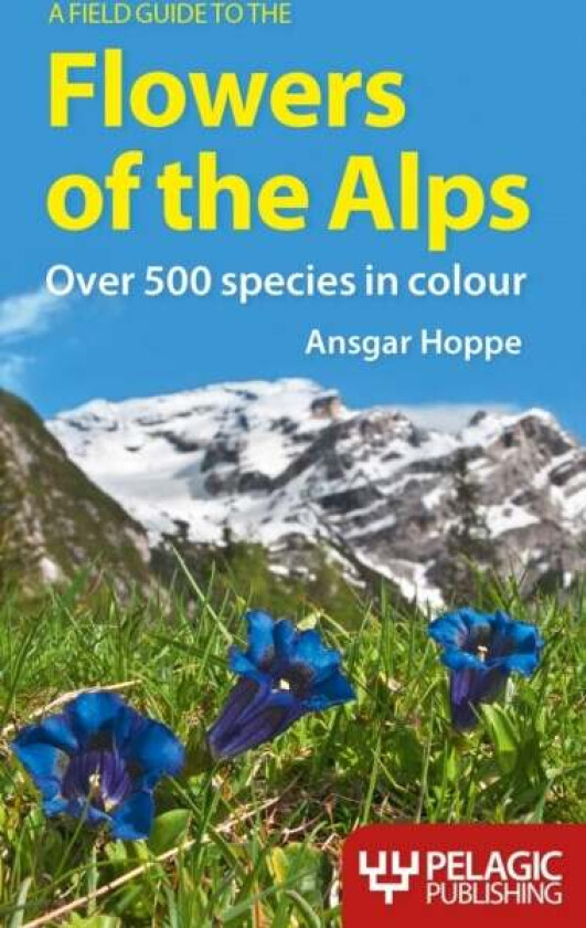 A Field Guide to the Flowers of the Alps av Ansgar Hoppe