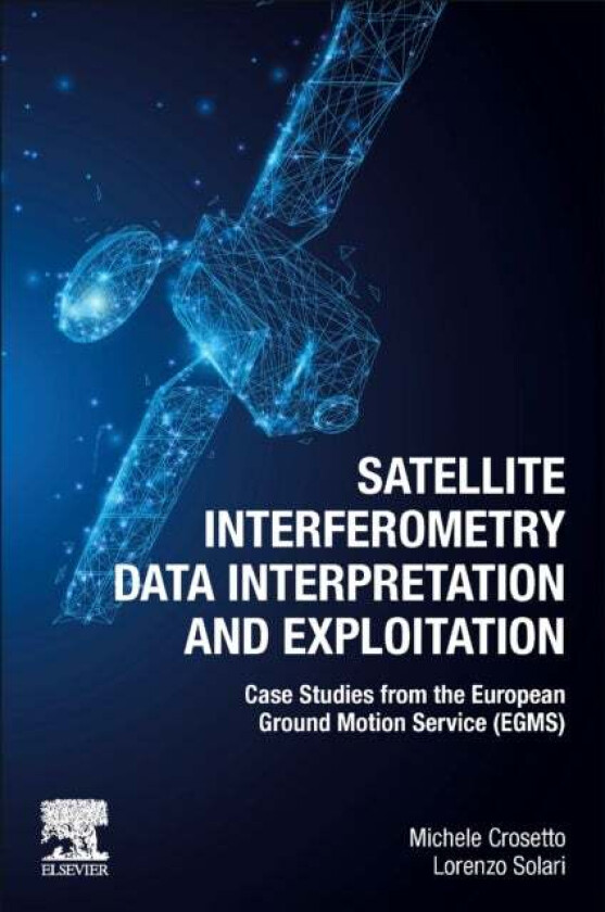 Satellite Interferometry Data Interpretation and Exploitation av Michele (Head Geomatics Division Centre Tecnologic de Telecomunicacions de Catalunya