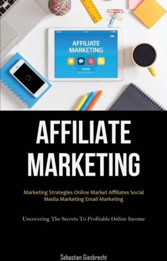Affiliate Marketing Av Sebastien Giesbrecht