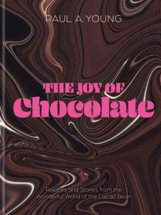 The Joy of Chocolate av Paul A. Young