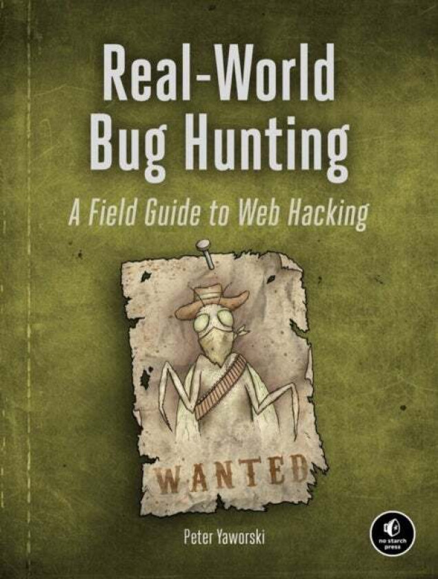 Real-world Bug Hunting av Peter Yaworski