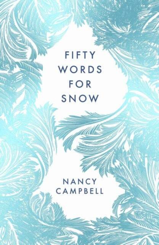 Fifty Words for Snow av Nancy Campbell