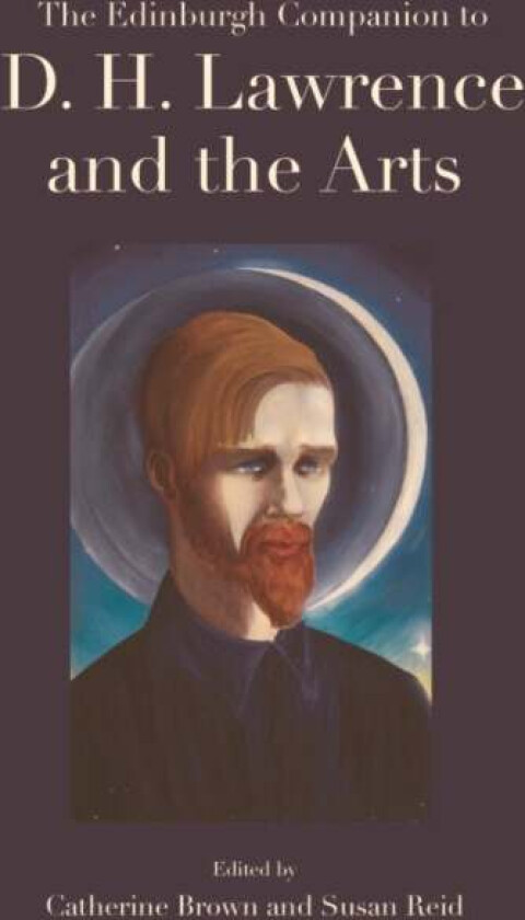 The Edinburgh Companion to D. H. Lawrence and the Arts