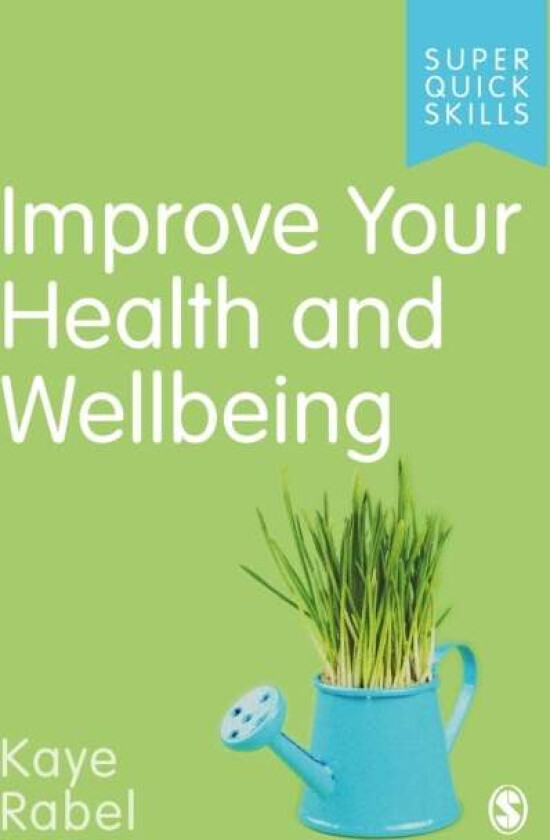 Improve Your Health and Wellbeing av Kaye Rabel