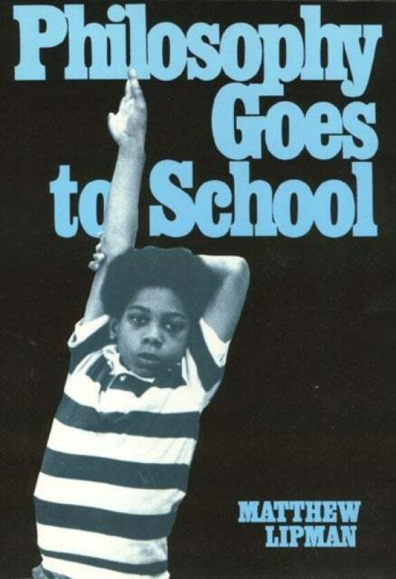 Philosophy Goes To School av Matthew Lipman