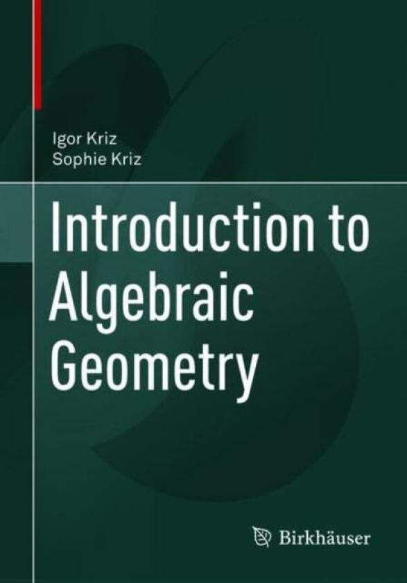 Introduction to Algebraic Geometry av Igor Kriz, Sophie Kriz
