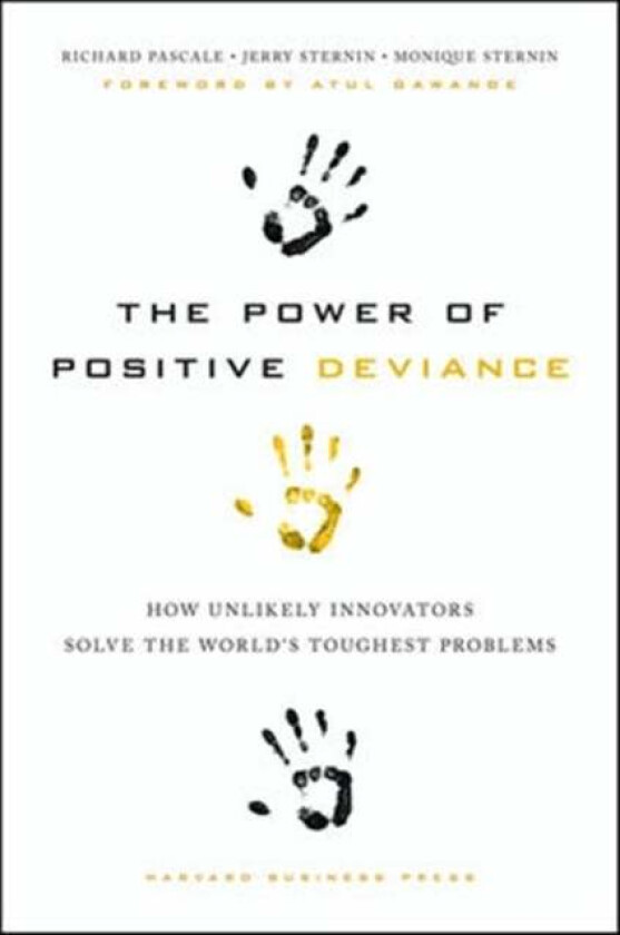 The Power of Positive Deviance av Richard T. Pascale, Jerry Sternin, Moni Sternin