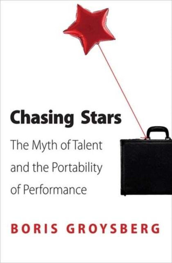 Chasing Stars av Boris Groysberg