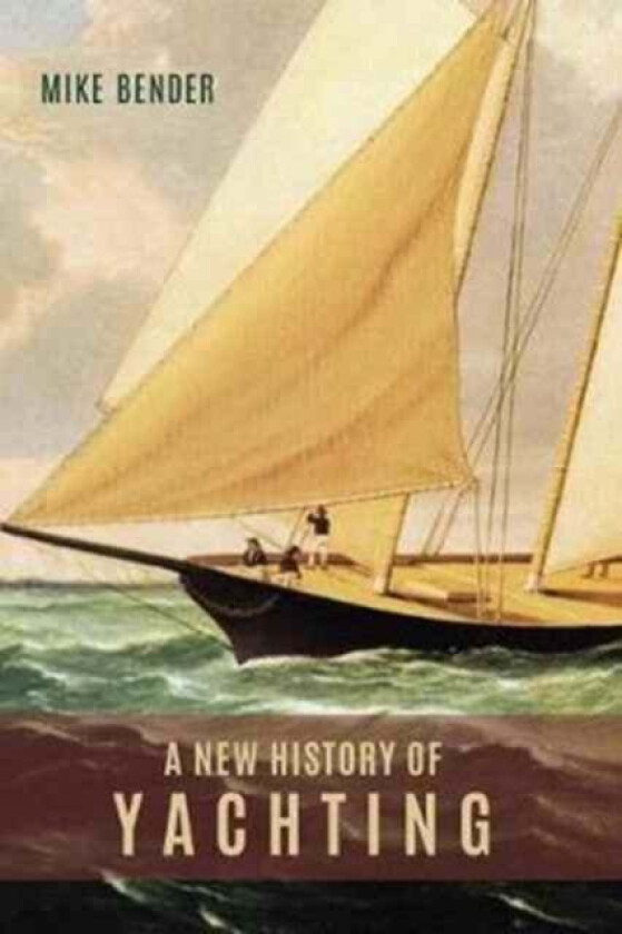 A New History of Yachting av Mike Bender