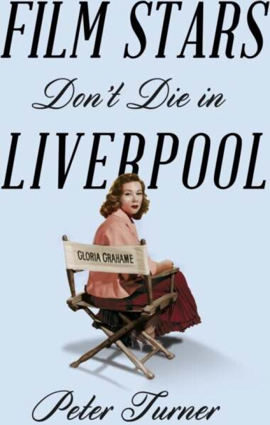 Film Stars Don't Die in Liverpool av Peter Turner