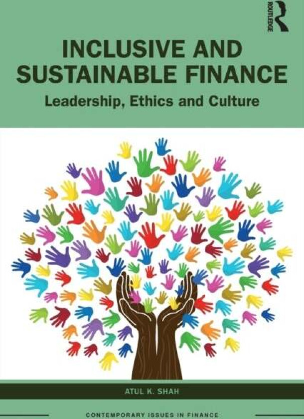 Inclusive and Sustainable Finance av Atul K. (University College Suffolk UK) Shah
