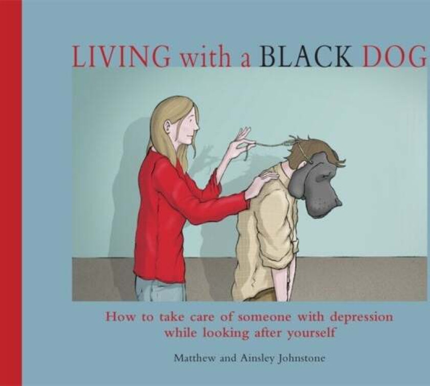 Living with a Black Dog av Matthew Johnstone, Ainsley Johnstone