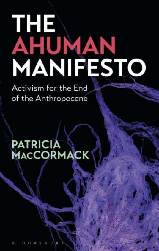 The Ahuman Manifesto av Professor Patricia (Anglia Ruskin University UK) MacCormack