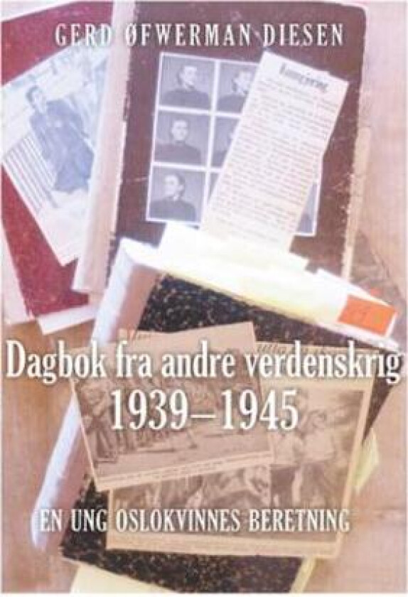 Dagbok fra andre verdenskrig 1939-1945 av Gerd Øfwerman Diesen