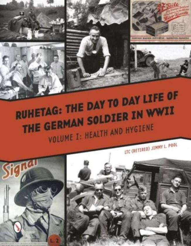 Ruhetag, The Day to Day Life of the German Soldier in WWII av Jimmy L. Pool