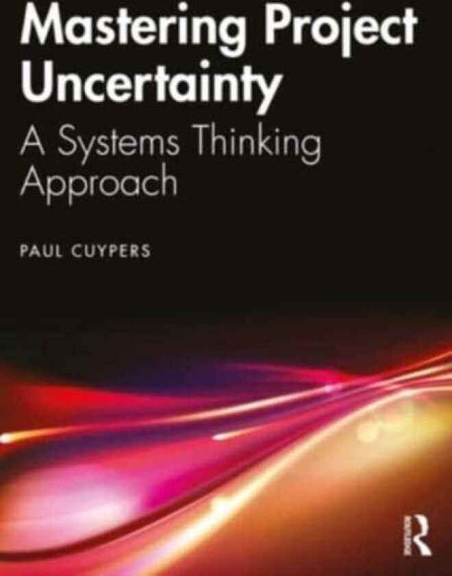 Mastering Project Uncertainty av Paul Cuypers