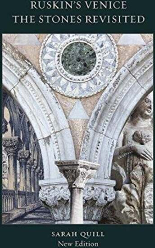 Ruskin's Venice: The Stones Revisited New Edition av Sarah Quill
