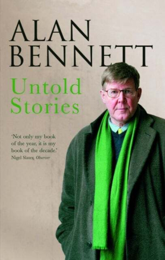 Untold Stories av Alan Bennett