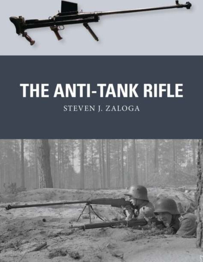 The Anti-Tank Rifle av Steven J. (Author) Zaloga