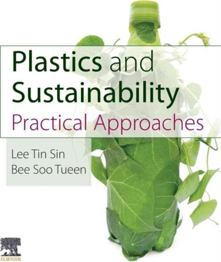 Plastics and Sustainability av Lee Tin (Associate Professor Lee Kong Chian Faculty of Engineering and Science Universiti Tunku Abdul Rahman (UTAR) Mal