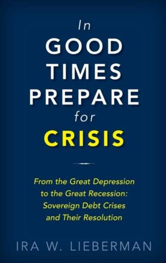 In Good Times Prepare for Crisis av Ira Lieberman