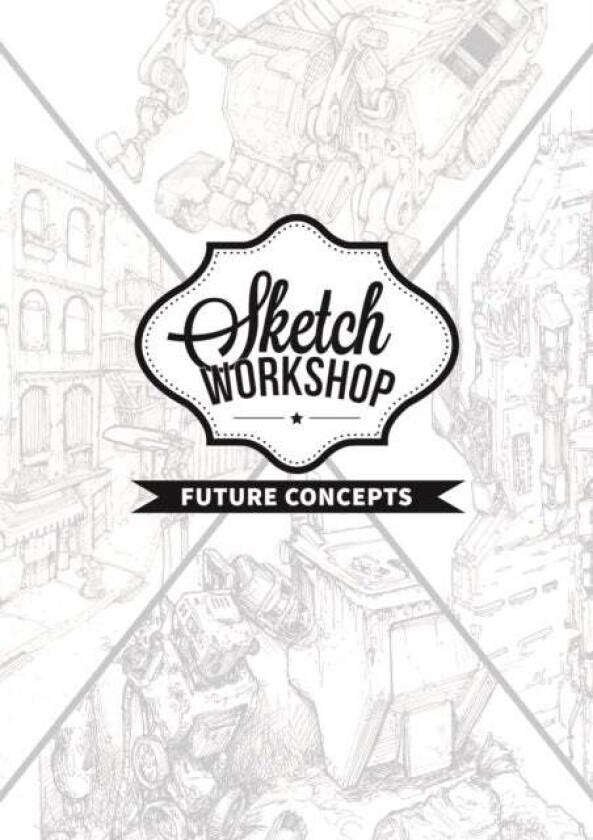 Sketch Workshop: Future Concepts av 3dtotal Publishing