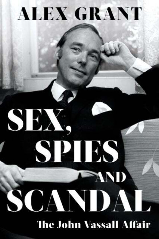 Sex, Spies and Scandal av Alex Grant