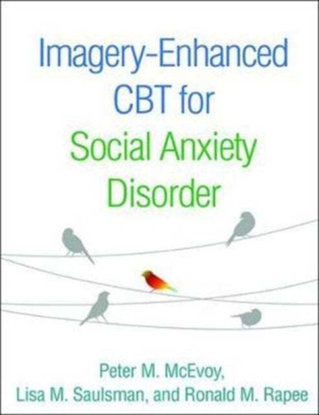 Imagery-Enhanced CBT for Social Anxiety Disorder av Peter M. McEvoy, Lisa M. Saulsman, Ronald M. Rapee
