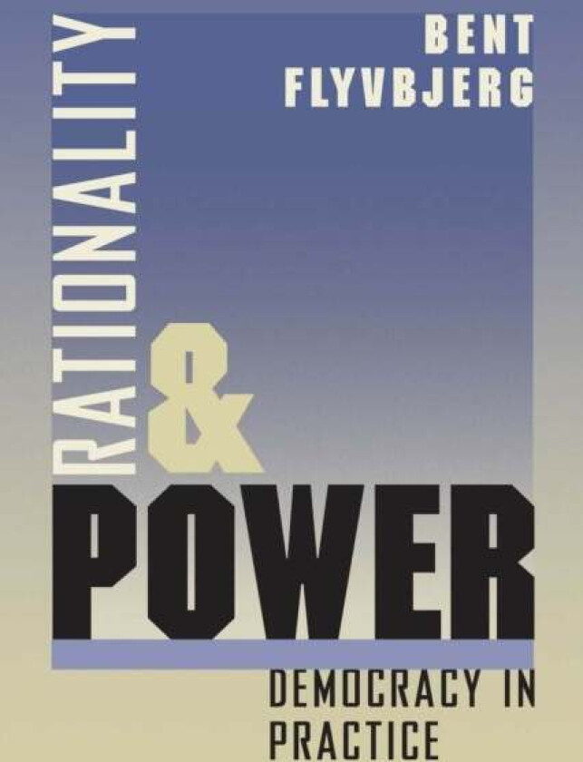 Rationality and Power av Bent Flyvbjerg