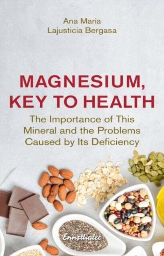 Magnesium, Key to Health av Ana Maria Lajusticia (Ana Maria Lajusticia Bergasa) Bergasa