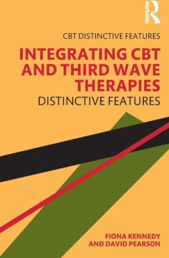 Integrating CBT and Third Wave Therapies av Fiona Kennedy, David (GreenWood Mentors UK Dream a Dream NGO Bengaluru) Pearson