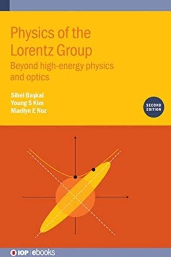Physics of the Lorentz Group (Second Edition) av Sibel (Middle East Technical University Ankara Turkey) Baskal, Young S (University of Maryland Maryla