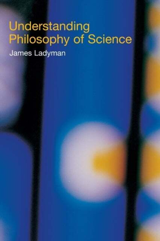 Understanding Philosophy of Science av James Ladyman