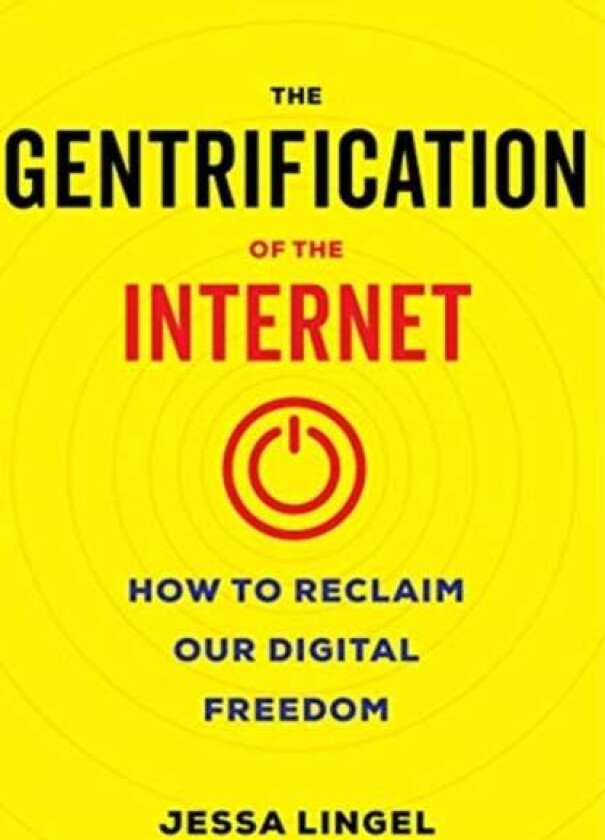 The Gentrification of the Internet av Jessa Lingel