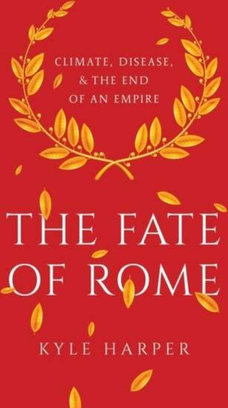 The Fate of Rome av Kyle Harper