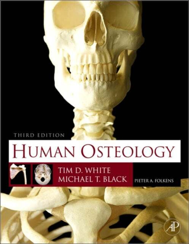 Human Osteology av Tim D. (Human Evolution Research Center (HERC) and The Department of Integrative Biology The University of California at Berkeley C